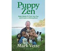 Puppy Zen: Eight Weeks To Train Your Pup and Create a Lifelong Bond