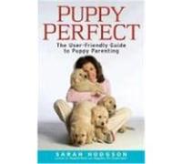 PuppyPerfect: The User-Friendly Guide to Puppy Parenting Hodgson, Sarah (Auteur)