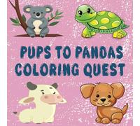 Pups To Pandas Coloring Quest: Perfect for Kids and Beginners or Anyone Who Loves a Simple, Stress-Free, Animal Themed Coloring Book