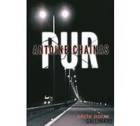 Antoine Chainas – Pur – Grand Prix de Littérature Policière française 2014 – Broché