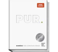PUR - GEMÜSE: 30 Gemüsesorten - die besten Zubereitungsarten in 80 Rezepten für köstlich einfache Gerichte - Aubergine, Blumenkohl, Brokkoli, Karotte, Lauch, Spargel, Wirsing, Zwiebel u.a.