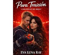 Pura traición: Un romance deportivo de hockey y suspense (Enemies to Lovers) donde las deudas del pasado se pagan con el corazón
