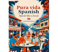 Pura Vida Spanish - Speak Like a Local: Costa Rican Spanish