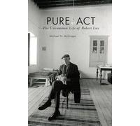 Pure Act: The Uncommon Life of Robert Lax