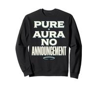 Pure Aura No Announcement Confidence Funny Saying Quote Sweatshirt