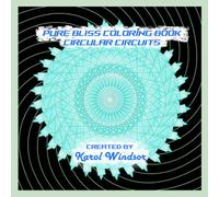 Pure Bliss Coloring Book: Circular Circuits