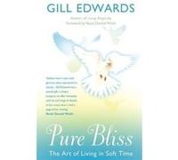 Pure Bliss Gill Edwards, Neale Donald Walsch (Auteur)