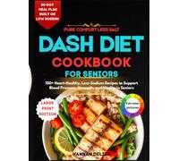 Pure comfort less salt dash diet cookbook for seniors: 150+ Heart-Healthy, Low-Sodium Recipes to Support Blood Pressure, Strength, and Vitality in Seniors