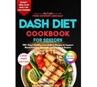 Pure comfort less salt dash diet cookbook for seniors: 150+ Heart-Healthy, Low-Sodium Recipes to Support Blood Pressure, Strength, and Vitality in Seniors