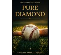 PURE DIAMOND: Timeless Baseball Quotes - The Ultimate Collection