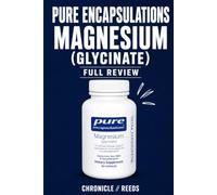 Pure Encapsulations Magnesium Glycinate Full Review: Hidden Concerns, Counterfeit Risks, Dosage Truths, Side Effects, and Whether It’s Actually Worth Buying