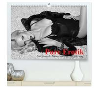 Pure Erotik. Emotionale Momente der Verführung (hochwertiger Premium Wandkalender 2026 DIN A2 quer), Kunstdruck in Hochglanz: Traumfrauen in schwarz-weiß für sinnliche Stunden