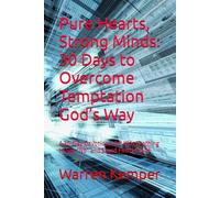 Pure Hearts, Strong Minds: 30 Days to Overcome Temptation God’s Way: A 30-Day Devotional for Kids Learning to Say “No” and Stand Firm in Faith