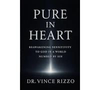Pure in Heart: Reawakening Sensitivity to God in a World Numbed by Sin