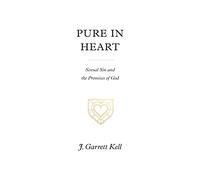 Pure in Heart: Sexual Sin and the Promises of God