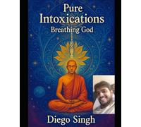 Pure Intoxications : Breathing God: The Lost Self and the Path to True Power