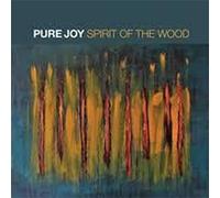 Pure Joy - Spirit of the Wood