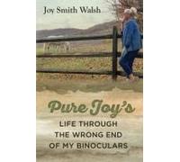 Pure Joy's Life Through The Wrong End Of My Binoculars