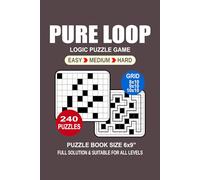 Pure Loop Puzzle Book For Adults: 240 Puzzles Pure Loop Great Logic Puzzle Game For Adults Seniors and Teens 3 Levels: Easy Medium and Hard Portable size 6x9 Inches.