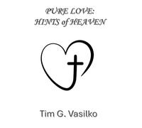 Pure Love: Hints of Heaven