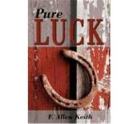 Pure Luck F. Allen Keith (Auteur)