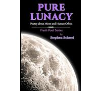 Pure Lunacy: Poetry about Moon and Human Orbits