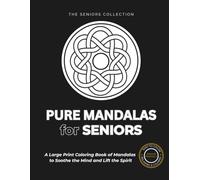 PURE MANDALAS for SENIORS: A large print coloring book of Mandalas to soothe the mind and lift the spirit