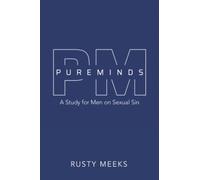 Pure Minds: A Study for Men on Sexual Sin