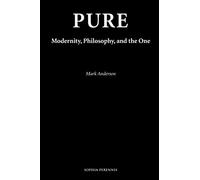 Pure: Modernity, Philosophy, and the One