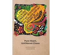 Pure of Heart: A 200-Page Notepad for Soft Chaos, Big Feelings & Emotional Reboots (Sincerely, Unhinged) Colour Edition: For the wildly sincere with a ... drama and the stationery drawer to prove it.
