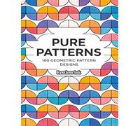 Pure Patterns: 100 Geometric and Abstract Pattern Designs Adult Coloring Book for Stress Relief Mindful Relaxation and Creative Pattern Coloring
