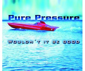 Pure Pressure - Wouldn't It Be Good [Import]
