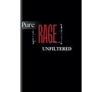 Pure Rage, Unfiltered: A Hilarious 6x9” Notebook for Home, Office, or Gifting: Perfect for Notes, Jokes, and Making a Statement"
