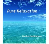 Pure Relaxation: Guided Meditations for Body, Mind & Spirit