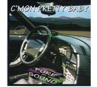 Pure Sound - C'mon Pretty Baby (UK Import)