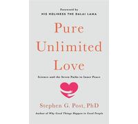 Pure Unlimited Love Science and the Seven Paths to Inner Peace - Stephen G. Post Ph.D. - Morehouse Publishing - ebook (ePub) - Livre