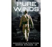 Pure Winds: Hurricane Katrina Through The Eyes Of A Soldier