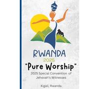 "Pure Worship" 2025 Special Convention of Jehovah's Witnesses: Kigali, Rwanda