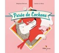 Purée de cochons Stéphane Servant (Auteur), Laetitia Le Saux (Illustration)