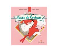 Purée de cochons - Stéphane Servant - Didier Jeunesse - broché - Album jeunesse dès 3 ans