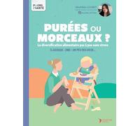 Purées ou morceaux ?: La diversification alimentaire pas à pas, sans stress : classique, DME ou un peu des deux…
