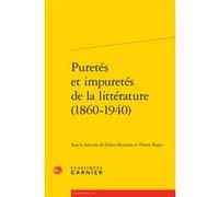Puretés et impuretés de la littérature (1860-1940) Didier Alexandre (Direction), Collectif (Auteur)