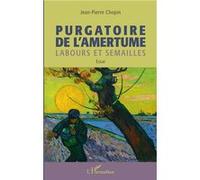 Purgatoire De L'amertume - Labours Et Semailles