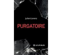 Purgatoire - Julien Lorenz - Le Lys Bleu - broché - Nouvelles