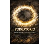 PURGATORIO - DIVINA COMMEDIA: UN CLASSICO IN PROSA MODERNA