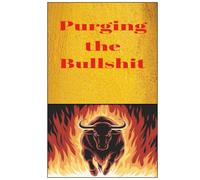 Purging the Bullshit: 50 Strategies to Erase the Garbage From Your Life Offers Brainstorming Space to Reflect, Plan, Vent, and Bring Positive Change
