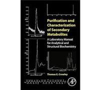 Purification and Characterization of Secondary Metabolites by Crowley Thomas E. Department of Mathematics and Natural Sciences National University La Joll Unknown (Auteur)