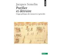 Purifier et détruire: Usages politiques des massacres et génocides