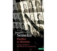 Purifier et détruire: Usages politiques des massacres et génocides