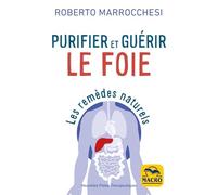 Purifier et guérir le foie: Les remèdes naturels